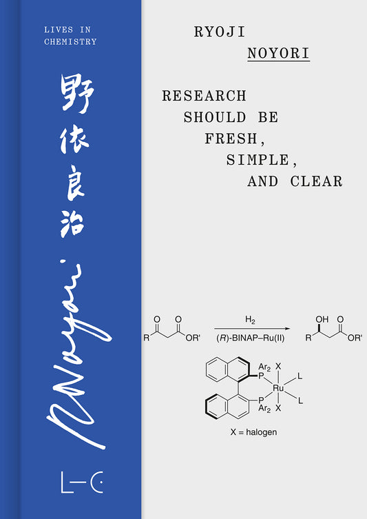 Ryoji Noyori: Research Should Be Fresh, Simple, and Clear