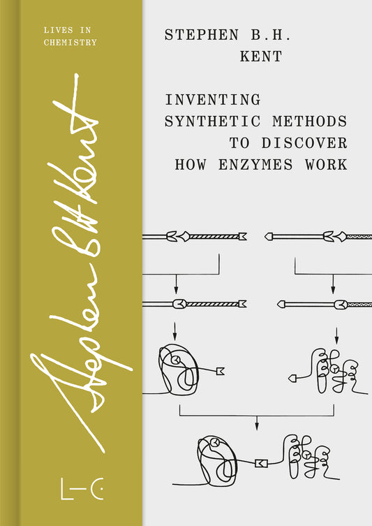 Stephen B. H. Kent: Inventing Synthetic Methods to Discover How Enzymes Work