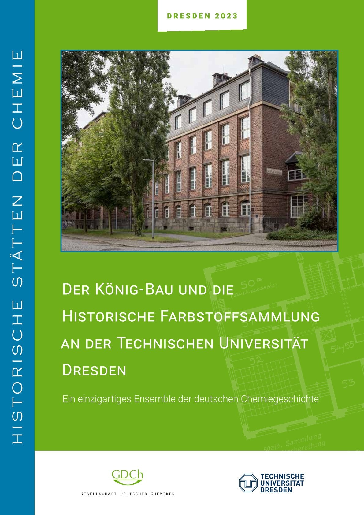 2023 - Der König-Bau und die Historische Farbstoffsammlung: Broschüre Historische Stätte der Chemie