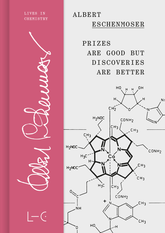 Albert Eschenmoser: Prizes are Good but Discoveries are Better
