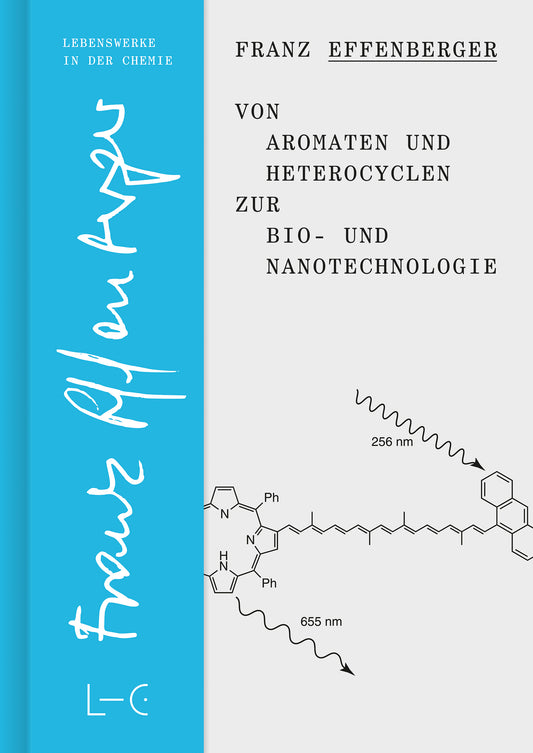 Franz Effenberger, Von Aromaten und Heterocyclen zur Bio- und Nanotechnologie (2023)