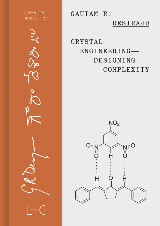 Gautam R. Desiraju: Crystal Engineering — Designing Complexity