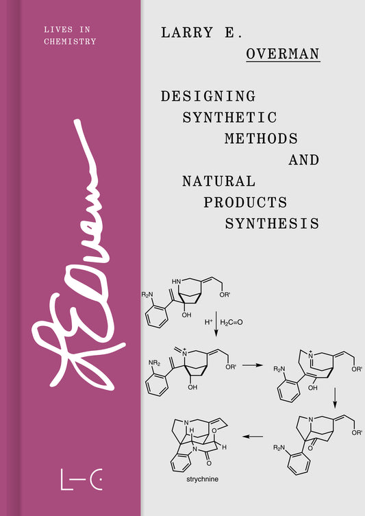 Larry E. Overman, Designing Synthetic Methods and Natural Products Synthesis