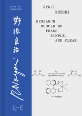 Ryoji Noyori: Research Should Be Fresh, Simple, and Clear